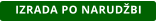 IZRADA PO NARUDBI