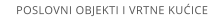 POSLOVNI OBJEKTI I VRTNE KUICE