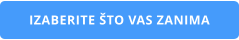 IZABERITE ŠTO VAS ZANIMA