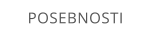 POSEBNOSTI