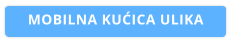 MOBILNA KUĆICA ULIKA